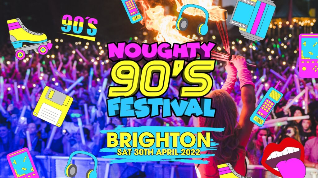 Noughty 90s Festival Brighton