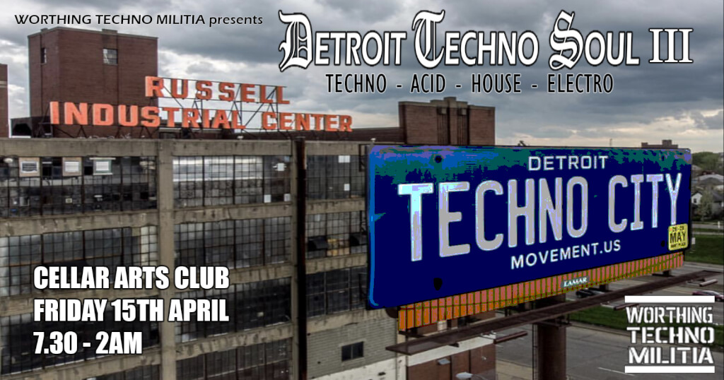 Worthing Techno Militia presents Detroit Techno Soul III